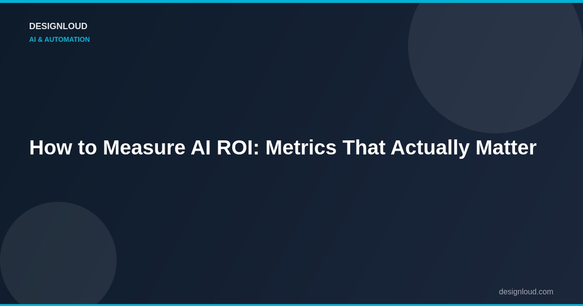 Measuring AI ROI with metrics that matter